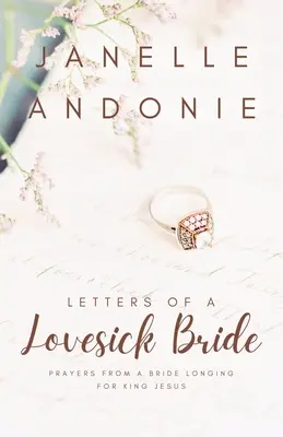 Cartas de una novia enamorada: Oraciones de una novia que anhela al Rey Jesús - Letters of a Lovesick Bride: Prayers from a Bride Longing for King Jesus