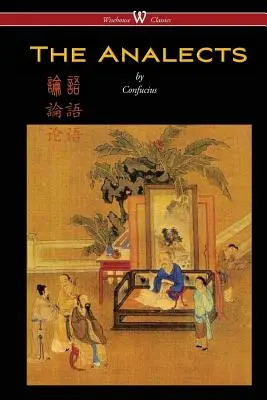 Las Analectas de Confucio (Edición Clásica Wisehouse) - The Analects of Confucius (Wisehouse Classics Edition)