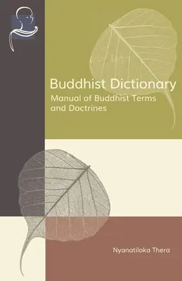 Diccionario budista: Manual de términos y doctrinas budistas - Buddhist Dictionary: Manual of Buddhist Terms and Doctrines