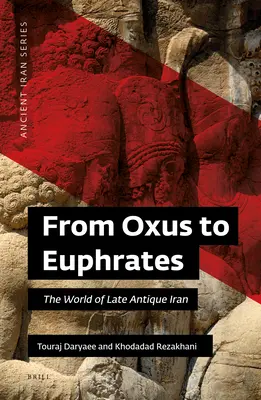 Del Buey al Éufrates: El mundo del Irán tardoantiguo - From Oxus to Euphrates: The World of Late Antique Iran