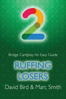 Bridge Cardplay: Una guía fácil - 2. Los perdedores de Ruffing - Bridge Cardplay: An Easy Guide - 2. Ruffing Losers