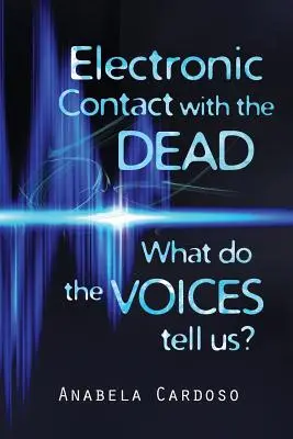 Contacto electrónico con los muertos: ¿qué nos dicen las voces? - Electronic Contact with the Dead: What do the Voices Tell Us?