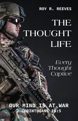 La vida del pensamiento: Cada pensamiento cautivo - The Thought Life: Every Thought Captive