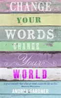 Cambia tus palabras, cambia tu mundo - Change Your Words, Change Your World