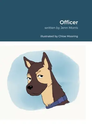 Oficial: Inspirado Por Rachel Morris. Escrito por Jennifer Morris. Ilustrado por Chloe Mooring. - Officer: Inspired By Rachel Morris. Written By Jennifer Morris. Illustrated By Chloe Mooring.