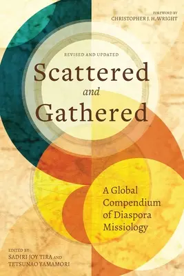 Dispersos y reunidos: Compendio mundial de misionología de la diáspora - Scattered and Gathered: A Global Compendium of Diaspora Missiology