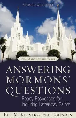 Respondiendo a las preguntas de los mormones: Respuestas listas para los Santos de los Últimos Días que preguntan - Answering Mormons' Questions: Ready Responses for Inquiring Latter-Day Saints