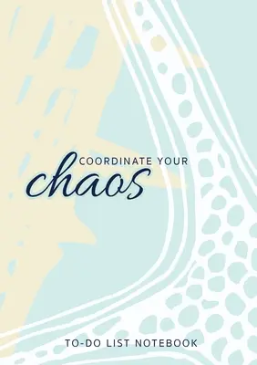 Coordine su caos - Cuaderno de listas de tareas: Organizador de listas de tareas pendientes de 120 páginas rayadas sin fecha con listas de prioridades - Coordinate Your Chaos - To-Do List Notebook: 120 Pages Lined Undated To-Do List Organizer with Priority Lists