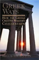 Los caminos griegos: Cómo los griegos crearon la civilización occidental - Greek Ways: How the Greeks Created Western Civilization