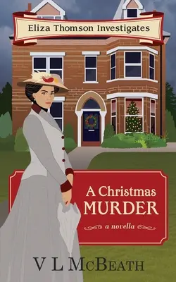 Un asesinato en Navidad: Un Misterio de Asesinato Investigado por Eliza Thomson - A Christmas Murder: An Eliza Thomson Investigates Murder Mystery