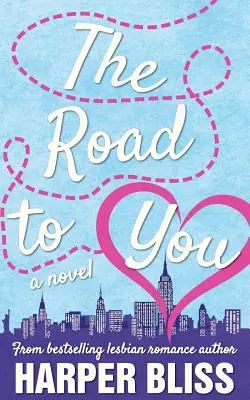 El camino hacia ti: Una novela romántica lésbica - The Road to You: A Lesbian Romance Novel