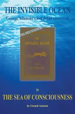 El mar de la conciencia: El debut perdido de George Adamski - El océano invisible - The Sea of Consciousness: George Adamski's lost debut - The Invisible Ocean