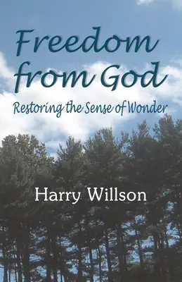 La libertad de Dios: Recuperar el sentido de la maravilla - Freedom From God: Restoring the Sense of Wonder