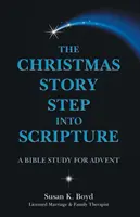 La historia de la Navidad Un paso a la Escritura: Un estudio bíblico para el Adviento - The Christmas Story Step into Scripture: A Bible Study for Advent