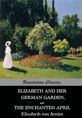 Elizabeth y su jardín alemán y El abril encantado - Elizabeth And Her German Garden, and The Enchanted April