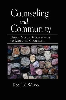 Orientación y comunidad: Cómo utilizar las relaciones eclesiales para reforzar el asesoramiento - Counseling and Community: Using Church Relationships to Reinforce Counseling
