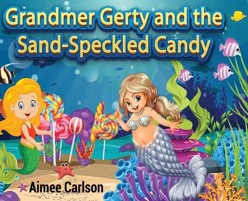La abuela Gerty y el caramelo de arena - Grandmer Gerty and the Sand-Speckled Candy
