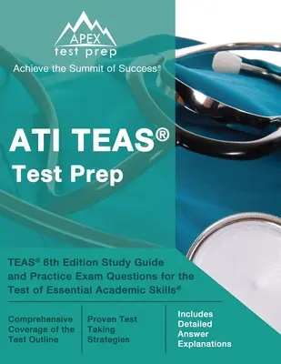 ATI TEAS Test Prep: TEAS 6 ª Edición Guía de Estudio y Preguntas de Examen de Práctica para la Prueba de Habilidades Académicas Esenciales [Incluye detallada - ATI TEAS Test Prep: TEAS 6th Edition Study Guide and Practice Exam Questions for the Test of Essential Academic Skills [Includes Detailed