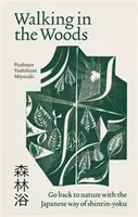 Caminar por el bosque - Volver a la naturaleza con el método japonés del shinrin-yoku - Walking in the Woods - Go back to nature with the Japanese way of shinrin-yoku