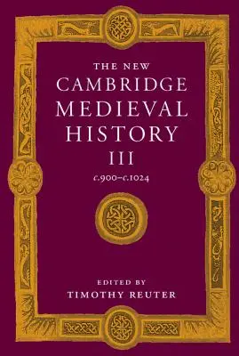 La nueva historia medieval de Cambridge: Volume 3, C.900-C.1024 - The New Cambridge Medieval History: Volume 3, C.900-C.1024