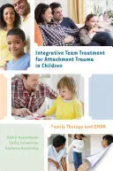 Tratamiento integrador en equipo del trauma del apego en niños: Terapia familiar y EMDR - Integrative Team Treatment for Attachment Trauma in Children: Family Therapy and EMDR