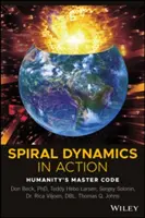 Dinámica Espiral en Acción: El Código Maestro de la Humanidad - Spiral Dynamics in Action: Humanity's Master Code