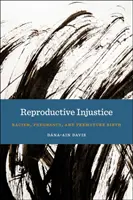Injusticia reproductiva: Racismo, embarazo y parto prematuro - Reproductive Injustice: Racism, Pregnancy, and Premature Birth