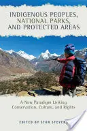 Pueblos indígenas, parques nacionales y áreas protegidas: Un nuevo paradigma que vincula conservación, cultura y derechos - Indigenous Peoples, National Parks, and Protected Areas: A New Paradigm Linking Conservation, Culture, and Rights