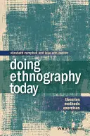 Hacer etnografía hoy: Teorías, métodos y ejercicios - Doing Ethnography Today: Theories, Methods, Exercises