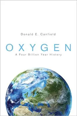 Oxígeno: A Four Billion Year History - Oxygen: A Four Billion Year History