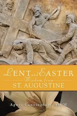 Sabiduría de San Agustín para Cuaresma y Pascua - Lent and Easter Wisdom from St. Augustine