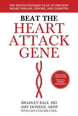 Vence al gen del infarto: El revolucionario plan para prevenir las cardiopatías, las embolias y la diabetes - Beat the Heart Attack Gene: The Revolutionary Plan to Prevent Heart Disease, Stroke, and Diabetes