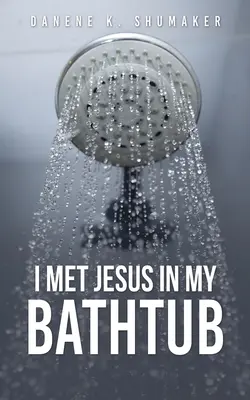 Conocí a Jesús en mi bañera - I Met Jesus in My Bathtub