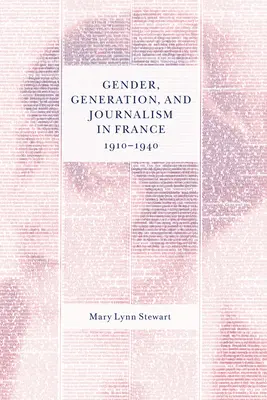 Género, generación y periodismo en Francia, 1910-1940 - Gender, Generation, and Journalism in France, 1910-1940