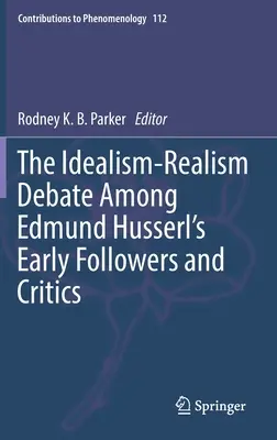 El debate Idealismo-Realismo entre los primeros seguidores y críticos de Edmund Husserl - The Idealism-Realism Debate Among Edmund Husserl's Early Followers and Critics
