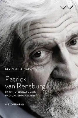 Patrick Van Rensburg: Rebelde, visionario y pedagogo radical, una biografía - Patrick Van Rensburg: Rebel, Visionary and Radical Educationist, a Biography