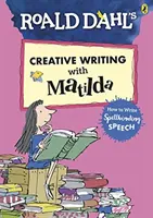 La escritura creativa de Roald Dahl con Matilda: Cómo escribir un discurso cautivador - Roald Dahl's Creative Writing with Matilda: How to Write Spellbinding Speech