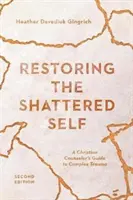 Restaurar el yo destrozado: Guía del consejero cristiano para el trauma complejo - Restoring the Shattered Self: A Christian Counselor's Guide to Complex Trauma