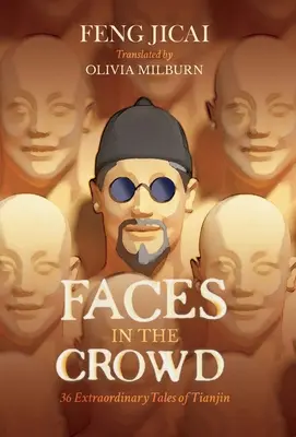 Caras en la multitud - 36 historias extraordinarias de Tianjin - Faces in the Crowd - 36 Extraordinary Tales of Tianjin