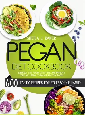 Libro de Cocina de la Dieta Pegan: 600 sabrosas recetas para toda la familia - Adopte el estilo de vida Pegan y mejore su bienestar con alimentos saludables - Pegan Diet Cookbook: 600 Tasty Recipes for Your Whole Family - Embrace the Pegan Lifestyle and Improve Your Wellbeing Through Healthy Foods