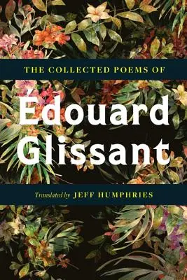 Poemas reunidos de Douard Glissant - The Collected Poems of douard Glissant