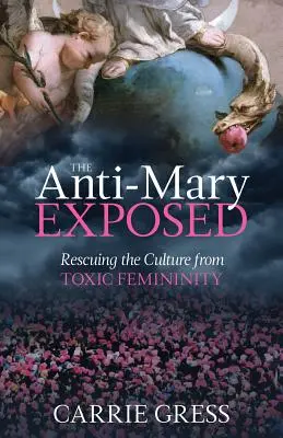 La anti-María al descubierto: Rescatar la cultura de la feminidad tóxica - The Anti-Mary Exposed: Rescuing the Culture from Toxic Femininity