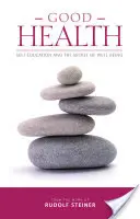 La Buena Salud: La Autoeducación y el Secreto del Bienestar - Good Health: Self-Education and the Secret of Well-Being