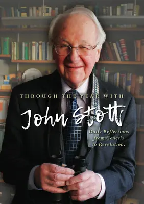 A lo largo del año con John Stott: Reflexiones diarias de Génesis a Apocalipsis - Through the Year with John Stott: Daily Reflections from Genesis to Revelation