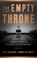 El trono vacío: La abdicación estadounidense del liderazgo mundial - The Empty Throne: America's Abdication of Global Leadership