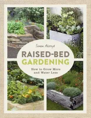 Jardinería en bancales elevados: Cómo cultivar más en menos espacio - Raised-Bed Gardening: How to Grow More in Less Space