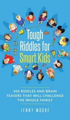 Adivinanzas difíciles para niños listos: 500 adivinanzas y rompecabezas que desafiarán a toda la familia. - Tough Riddles for Smart Kids: 500 Riddles and Brain Teasers that Will Challenge the Whole Family