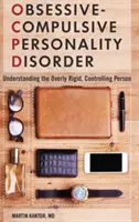 Trastorno obsesivo-compulsivo de la personalidad: Cómo entender a la persona excesivamente rígida y controladora - Obsessive-Compulsive Personality Disorder: Understanding the Overly Rigid, Controlling Person