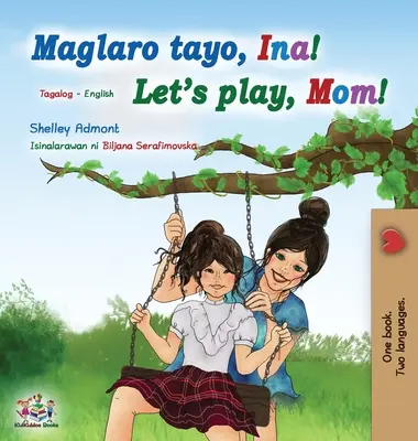 ¡Vamos a jugar, mamá! (Libro bilingüe inglés tagalo para niños): Libro infantil filipino - Let's play, Mom! (Tagalog English Bilingual Book for Kids): Filipino children's book