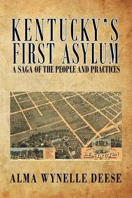 El primer manicomio de Kentucky: una saga de personas y prácticas - Kentucky's First Asylum: A Saga of the People and Practices